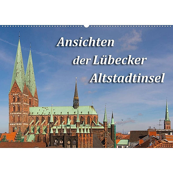 Ansichten der Lübecker Altstadtinsel (Wandkalender 2023 DIN A2 quer), Sidney Smith