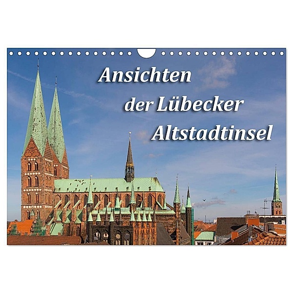 Ansichten der Lübecker Altstadtinsel (Wandkalender 2024 DIN A4 quer), CALVENDO Monatskalender, Sidney Smith