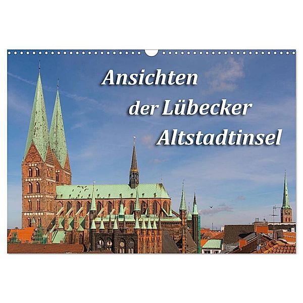 Ansichten der Lübecker Altstadtinsel (Wandkalender 2024 DIN A3 quer), CALVENDO Monatskalender, Sidney Smith