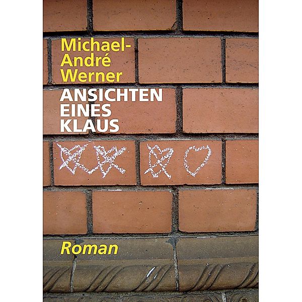 Ansichten eines Klaus, Michael-André Werner