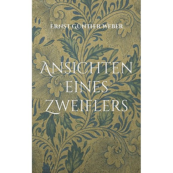 Ansichten eines Zweiflers, Ernst Günther Weber