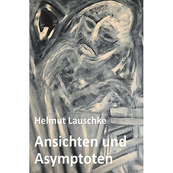 Ansichten und Asymptoten, Helmut Lauschke