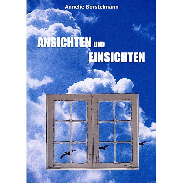 Ansichten und Einsichten, Annelie Borstelmann