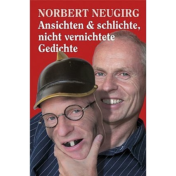 Ansichten und schlichte, nicht vernichtete Gedichte, Norbert Neugirg