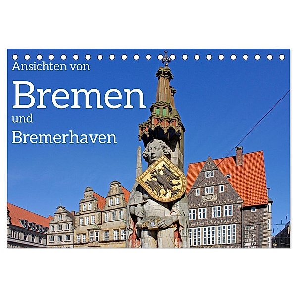 Ansichten von Bremen und Bremerhaven (Tischkalender 2024 DIN A5 quer), CALVENDO Monatskalender, Siegfried Kuttig