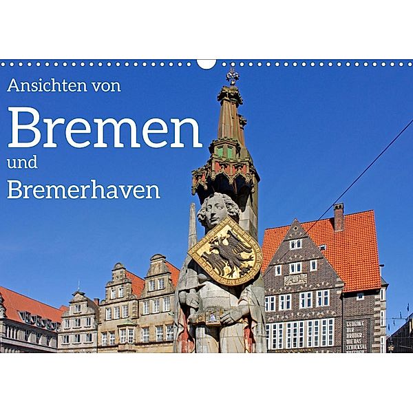 Ansichten von Bremen und Bremerhaven (Wandkalender 2023 DIN A3 quer), Siegfried Kuttig