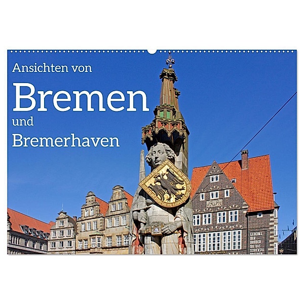 Ansichten von Bremen und Bremerhaven (Wandkalender 2024 DIN A2 quer), CALVENDO Monatskalender, Siegfried Kuttig