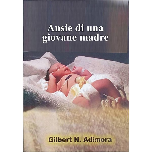 Ansie di una giovane madre, Gilbert N. Adimora