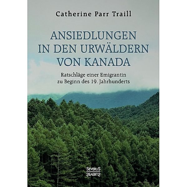 Ansiedlungen in den Urwäldern von Kanada, Catherine Parr Traill