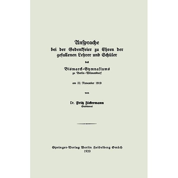 Ansprache bei der Gedenkfeier zu Ehren der gefallenen Lehrer und Schüler des Bismarck-Gymnasiums zu Berlin - Wilmersdorf am 22. November 1919, Fritz Zickermann