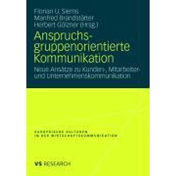 Anspruchsgruppenorientierte Kommunikation / Europäische Kulturen in der Wirtschaftskommunikation, Florian Siems, Manfred Brandstätter, Herbert Gölzner