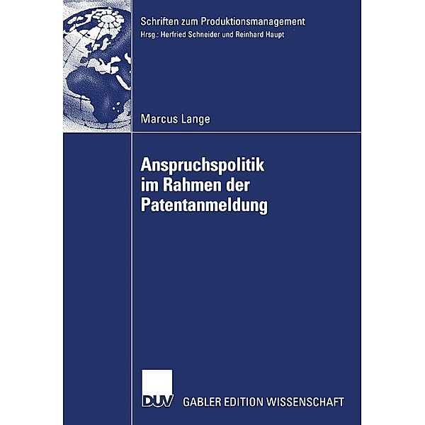 Anspruchspolitik im Rahmen der Patentanmeldung / Schriften zum Produktionsmanagement, Marcus Lange