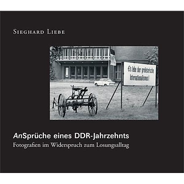 AnSprüche eines DDR Jahrzehnts, Sieghard Liebe