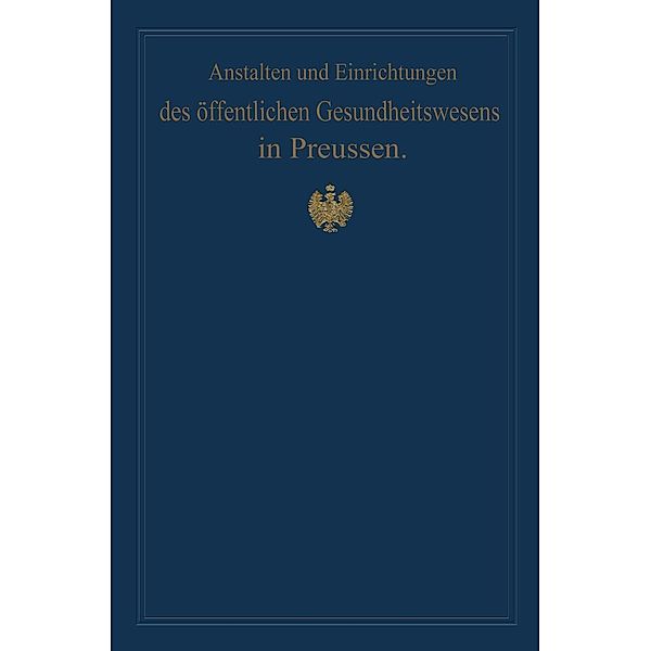 Anstalten und Einrichtungen des öffentlichen Gesundheitswesens in Preussen, M. Pistor, von Gossler