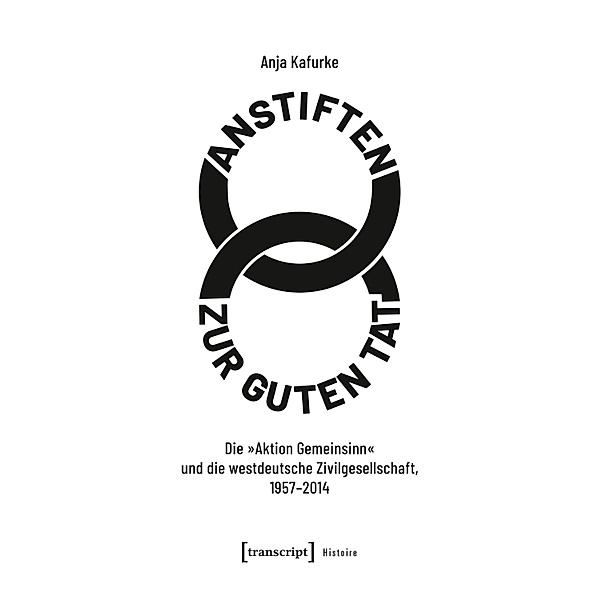 Anstiften zur guten Tat / Histoire Bd.217, Anja Kafurke