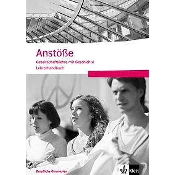 Anstöße Gesellschaftslehre mit Geschichte. Allgemeine Ausgabe Berufliche Gymnasien