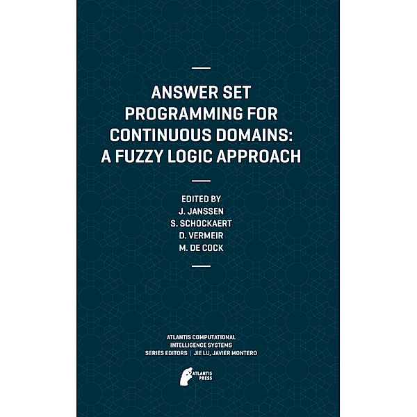 Answer Set Programming for Continuous Domains: A Fuzzy Logic Approach, Jeroen Janssen, Steven Schockaert, Dirk Vermeir, Martine De Cock