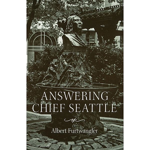 Answering Chief Seattle / Samuel and Althea Stroum Books, Albert Furtwangler