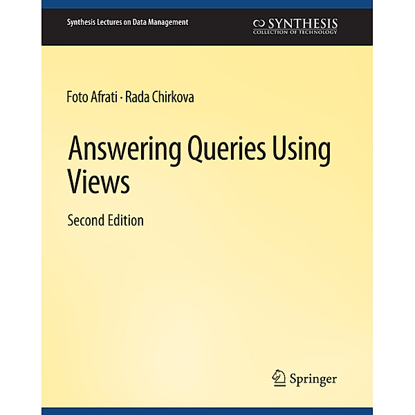 Answering Queries Using Views, Second Edition, Foto Afrati, Rada Chirkova