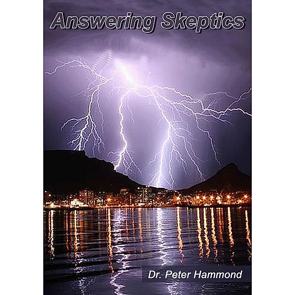 Answering Skeptics / Dr. Peter Hammond, Peter Hammond