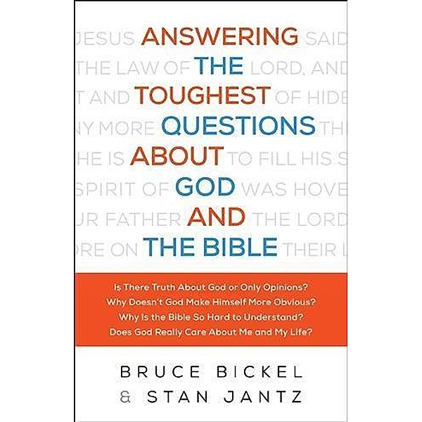 Answering the Toughest Questions About God and the Bible, Bruce Bickel