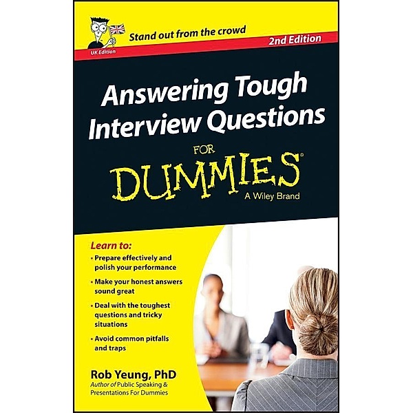 Answering Tough Interview Questions For Dummies - UK, 2nd UK Edition, Rob Yeung