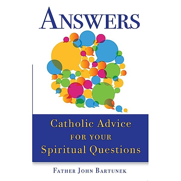 Answers, Father John Bartunek