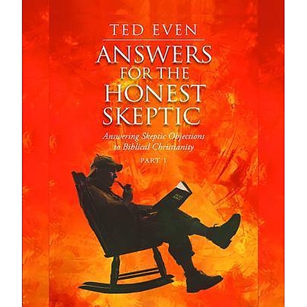 Answers for the Honest Skeptic Part 1, Ted Even