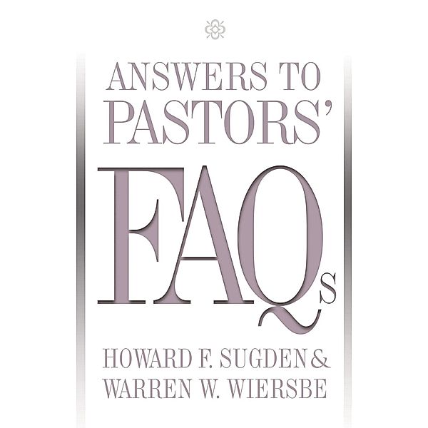 Answers to Pastors' FAQs / David C Cook, Howard F. Sugden, Warren W. Wiersbe