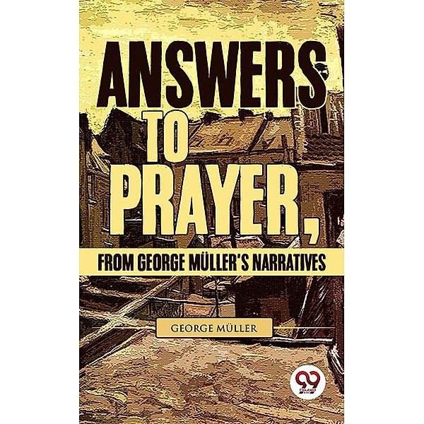 Answers To Prayer, From George Müller'S Narratives, George Müller