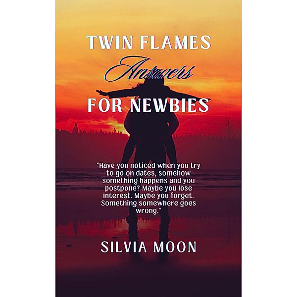 Answers To Questions Twin Flame Newbies Ask / Twin Flame Newbies, Silvia Moon