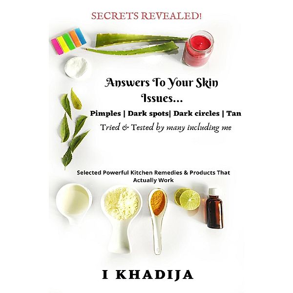 Answers to Your Skin Issues| Tried & Tested by many including me, I. Khadija