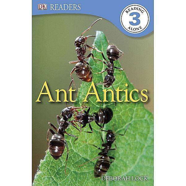 Ant Antics / DK Readers Level 3, Deborah Lock