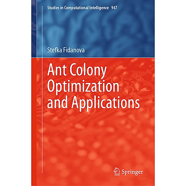 Ant Colony Optimization and Applications, Stefka Fidanova