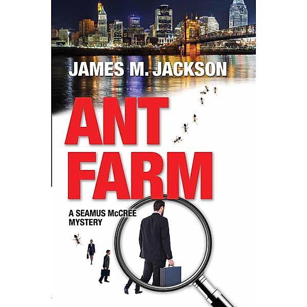 Ant Farm (Seamus McCree, #1) / Seamus McCree, James M. Jackson