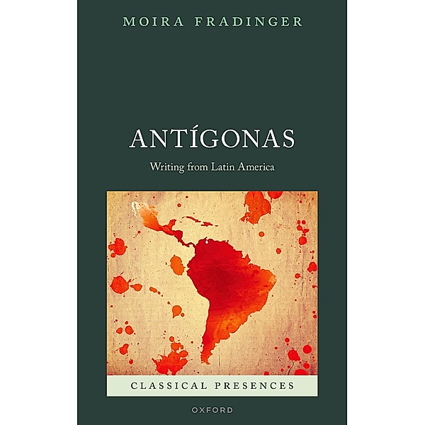 Ant?gonas / Classical Presences, Moira Fradinger