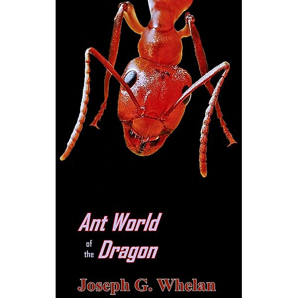 Ant World of the Dragon (Dragon World, #8) / Dragon World, Joseph Whelan