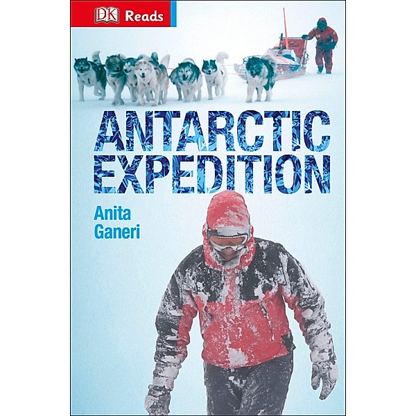 Antarctic Expedition / DK Readers Beginning To Read, Anita Ganeri