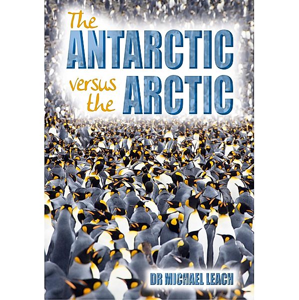 Antarctic versus the Arctic / Badger Learning, Michael Leach