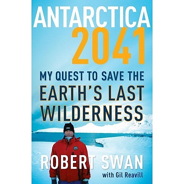 Antarctica 2041, Robert Swan, Gil Reavill