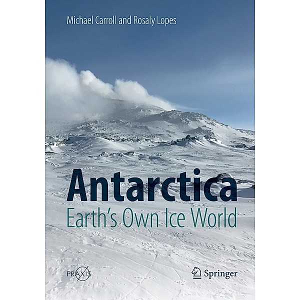 Antarctica: Earth's Own Ice World, Michael Carroll, Rosaly Lopes