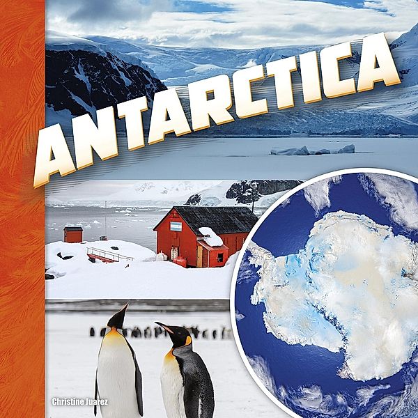 Antarctica / Raintree Publishers, Christine Juarez