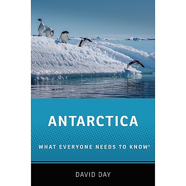 Antarctica / What Everyone Needs To Know, David Day