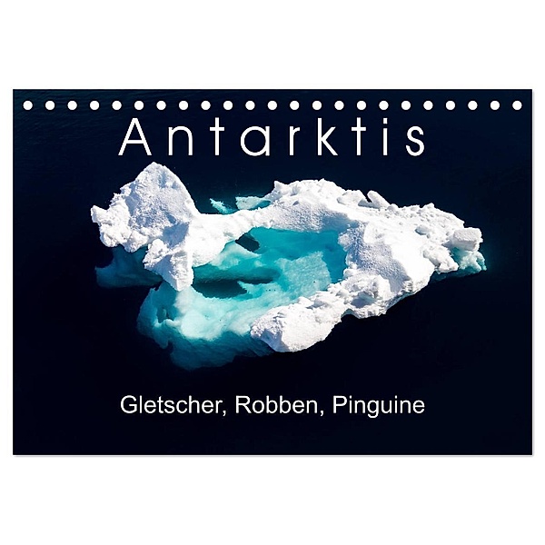 Antarktis Gletscher, Robben, Pinguine (Tischkalender 2024 DIN A5 quer), CALVENDO Monatskalender, Thomas Gerber