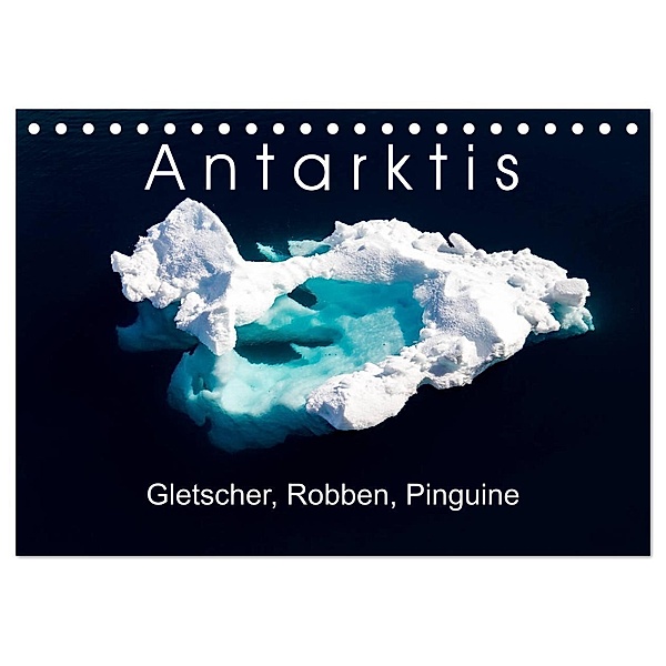 Antarktis Gletscher, Robben, Pinguine (Tischkalender 2025 DIN A5 quer), CALVENDO Monatskalender, Calvendo, Thomas Gerber