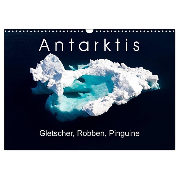 Antarktis Gletscher, Robben, Pinguine (Wandkalender 2024 DIN A3 quer), CALVENDO Monatskalender, Thomas Gerber