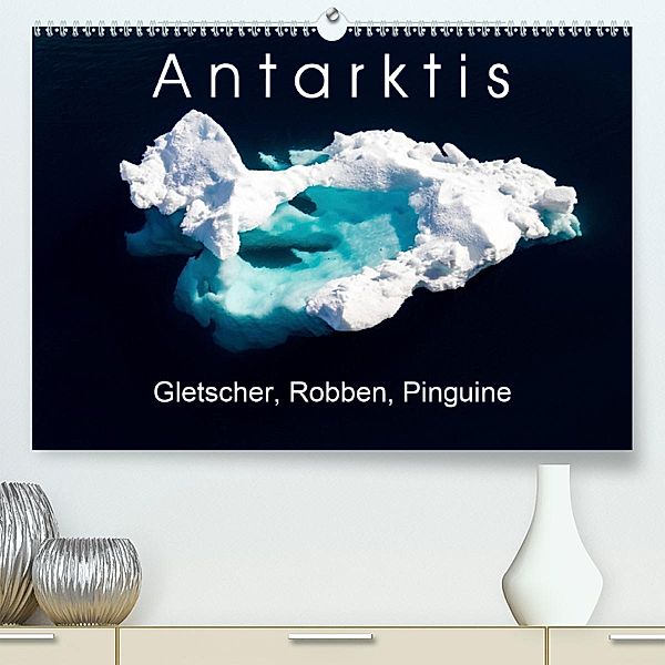 Antarktis Gletscher, Robben, Pinguine(Premium, hochwertiger DIN A2 Wandkalender 2020, Kunstdruck in Hochglanz), Thomas Gerber
