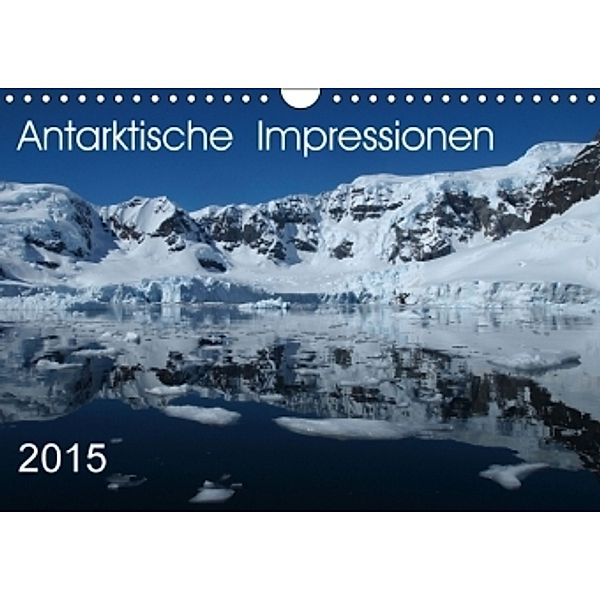 Antarktische Impressionen (Wandkalender 2015 DIN A4 quer), Sabine Geschke