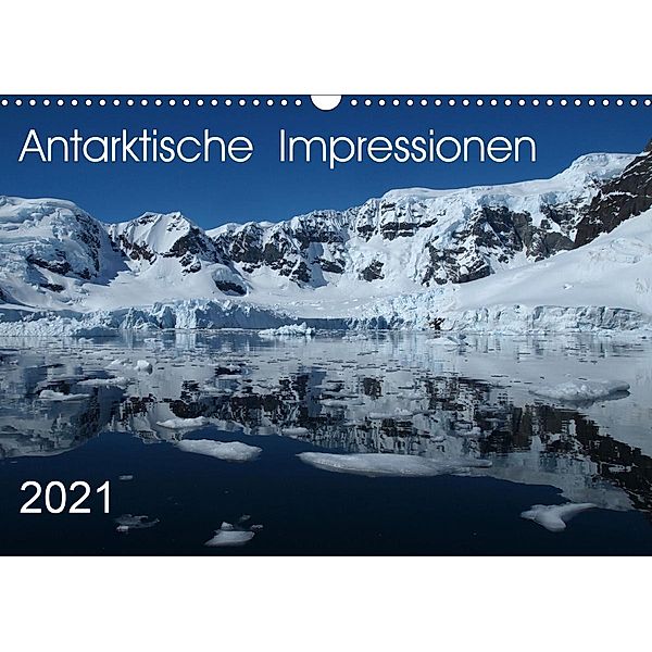Antarktische Impressionen (Wandkalender 2021 DIN A3 quer), Sabine Geschke