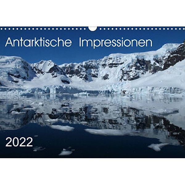 Antarktische Impressionen (Wandkalender 2022 DIN A3 quer), Sabine Geschke